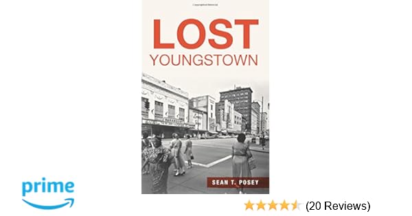 Lost Youngstown Sean T Posey 9781626198326 Amazoncom Books - 