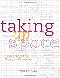 Taking up Space: Exploring the Design Process, Tiiu Poldma, 1563676281