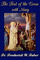 The Foot of the Cross with Mary: or The Sorrows of