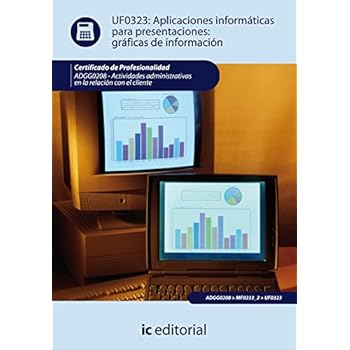 Aplicaciones informáticas para presentaciones: gráficas de información. adgg0208 - actividades administrativas en la relación con el cliente Aplicaciones informáticas para presentaciones: gráficas de información. adgg0208 - actividades administrativas en la relación con el cliente