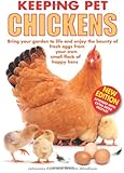 Keeping Pet Chickens: Bring your garden to life and enjoy the bounty of fresh eggs from your own sma by Johannes Paul, William Windham