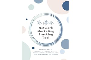 The Ultimate Network Marketing Tracking Tool: Business Organizer and Monthly Tracker for Leads, Followups, Daily Activity Tra