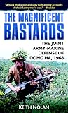 The Magnificent Bastards: The Joint Army-Marine Defense of Dong Ha, 1968
