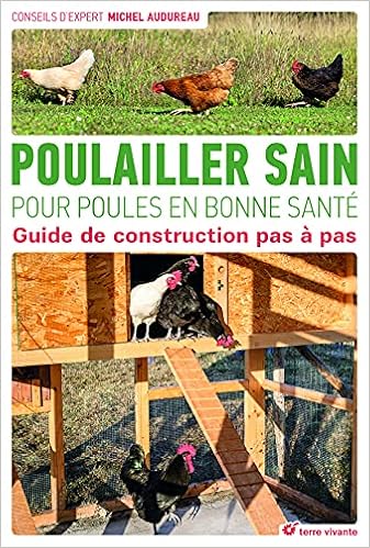 Poulailler sain pour poules en bonne santé: Guide de construction