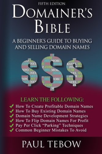 Domainer's Bible: A Beginner's Guide to Buying and Selling Domain Names