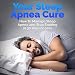 Your Sleep Apnea Cure - How to Manage Sleep Apnea and Stop Snoring in 30 Days or Less by 