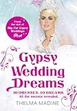 Gypsy Wedding Dreams: Ten dresses. Ten Dreams. All the secrets revealed. by Thelma Madine