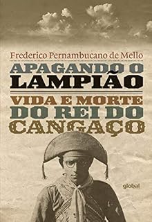 Livro Apagando o Lampião: Vida e morte do rei do cangaço