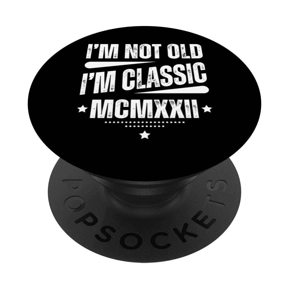MCMXXII - I´m Not Old, I´m Classic Born in 1922 PopSockets Swappable PopGrip
