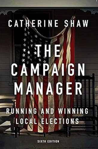Download The Campaign Manager: Running and Winning Local Elections PDF