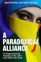 A Paradoxical Alliance: An Anglo-American Analysis of the Left's Love Affair With Islam Paperback