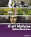 13 Art Mysteries Children Should Know (13 Children Should Know)
