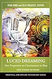 Lucid Dreaming: New Perspectives on Consciousness in Sleep [2 volumes] (Practical and Applied Psycho by Ryan Hurd, Kelly Bulkeley