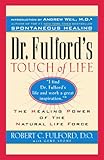 Dr. Fulford's Touch of Life: The Healing Power of the Natural Life Force by Dr. Robert Fulford
