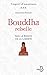 Bouddha rebelle (ESPRIT OUVERT) (French Edition) by