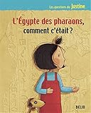 L'Egypte des pharaons, comment c'était ? (French Edition) by