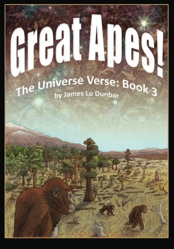 Great Apes!: The Universe Verse: Book 3 by James Lu Dunbar