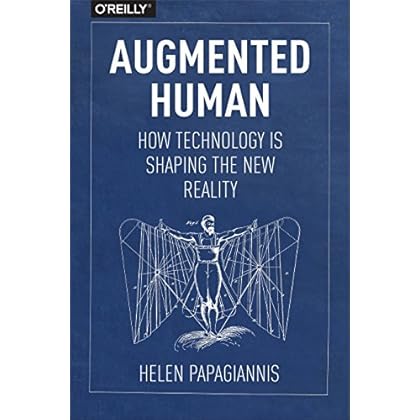 Augmented Human: How Technology Is Shaping the New Reality