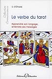 Le verbe du tarot - apprendre son langage, entendre ses messages (French Edition) by 