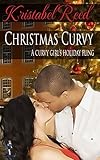 Christmas Curvy: A Curvy Girl's Holiday Fling (A Curvy Girl's Guide to Love Book 4)