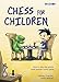 Chess for Children: How to Play the World's Most Popular Board Game by