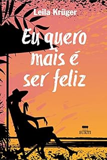 Livro Eu quero mais é ser feliz: Crônicas