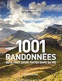 Les 1001 randonnées qu'il faut avoir faites dans sa vie (French Edition) by 