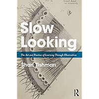 Slow Looking: The Art and Practice of Learning Through Observation book cover