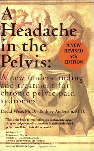 A Headache In The Pelvis A New Understanding And Treatment For Chronic Pelvic Pain Syndromes Wise David Anderson Rodney U Ph D Amazon De Bucher A Headache In The Pelvis A New Understanding And Treatment For Chronic Pelvic Pain Syndromes Wise David Anderson Rodney U Ph D Amazon De Bucher