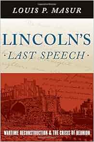 Lincoln S Last Speech Wartime Reconstruction And The