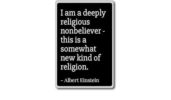 I Am A profundamente religiosa nonbeliever - este... - Albert ...
