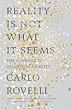 Reality Is Not What It Seems: The Journey to Quantum Gravity