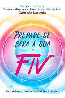 Livro Prepare-se para a sua FIV: A fertilização in vitro numa visão espiritual