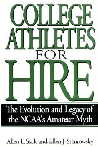 Amazon Com College Athletes For Hire The Evolution And Legacy Of The Ncaa S Amateur Myth Ebook Sack Allen L Staurowsky Ellen J Kindle Store