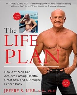 The Life Plan: How Any Man Can Achieve Lasting Health, Great Sex, and a Stronger, Leaner Body
