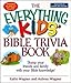 The Everything Kids Bible Trivia Book: Stump Your Friends and Family With Your Bible Knowledge (Everything® Kids Series)