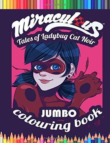 Miraculous Tales of Ladybug & Cat Noir JUMBO Colouring Book: Amazing Colouring Book For Kids of All Ages
