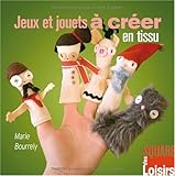Jeux et Jouets à Créer en Tissu by