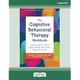 The Cognitive Behavioral Therapy Workbook: Evidence-Based CBT Skills to ...