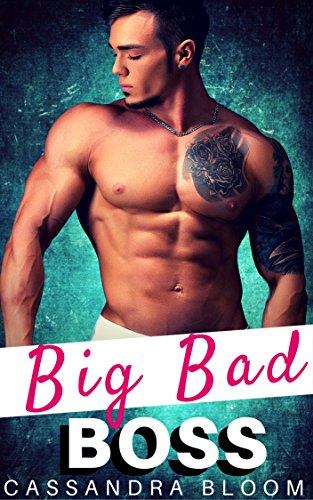 Big Bad Boss: Bad Boy Billionaire Office Romance