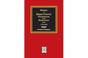 History of Berks County, Pennsylvania in the Revolution from 1774 to 1783