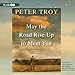 May the Road Rise Up to Meet You: A Novel by 