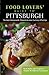 Food Lovers' Guide to® Pittsburgh: The Best Restaurants, Markets & Local Culinary Offerings (Food Lovers' Series)