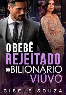 Livro O Bebê Rejeitado do Bilionário Viúvo: (Livro Único)