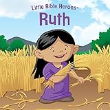 Ruth (Little Bible HeroesTM)