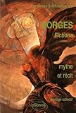 Analyses & réflexions sur Borges, Fictions: Mythe et récit (ANALYSES & REFLEXIONS SUR) (French Edition) by 
