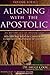 Aligning With The Apostolic, Volume 4: Apostles And Apostolic Movment In The Seven Mountains Of Culture
