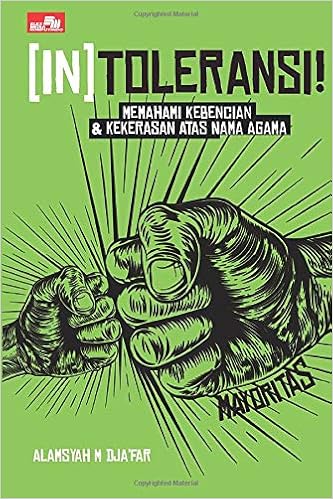 In Toleransi Memahami Kebencian Kekerasan Atas Nama Agama Indonesian Edition M Djafar Alamsyah 9786020462240 Amazon Com Books