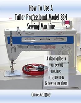 Amazon.com: How To Use A Tailor Professional Model 834 Sewing Machine