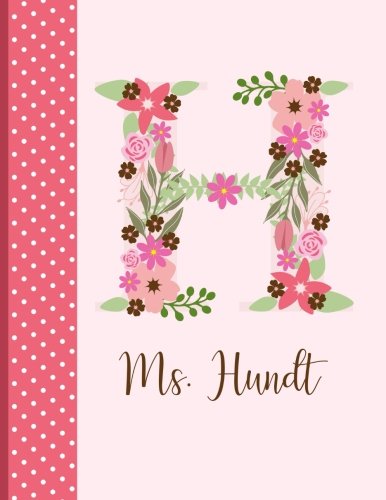 [D.o.w.n.l.o.a.d] Ms. Hundt: Personalized Writing Journal / Notebook for Women and Girls, Floral Monogram Initials Nam<br />[T.X.T]